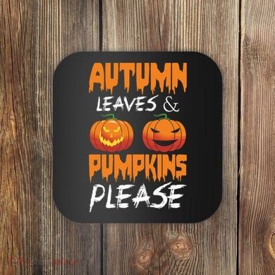 Autumn Leaves And Pumpkins Please Coaster