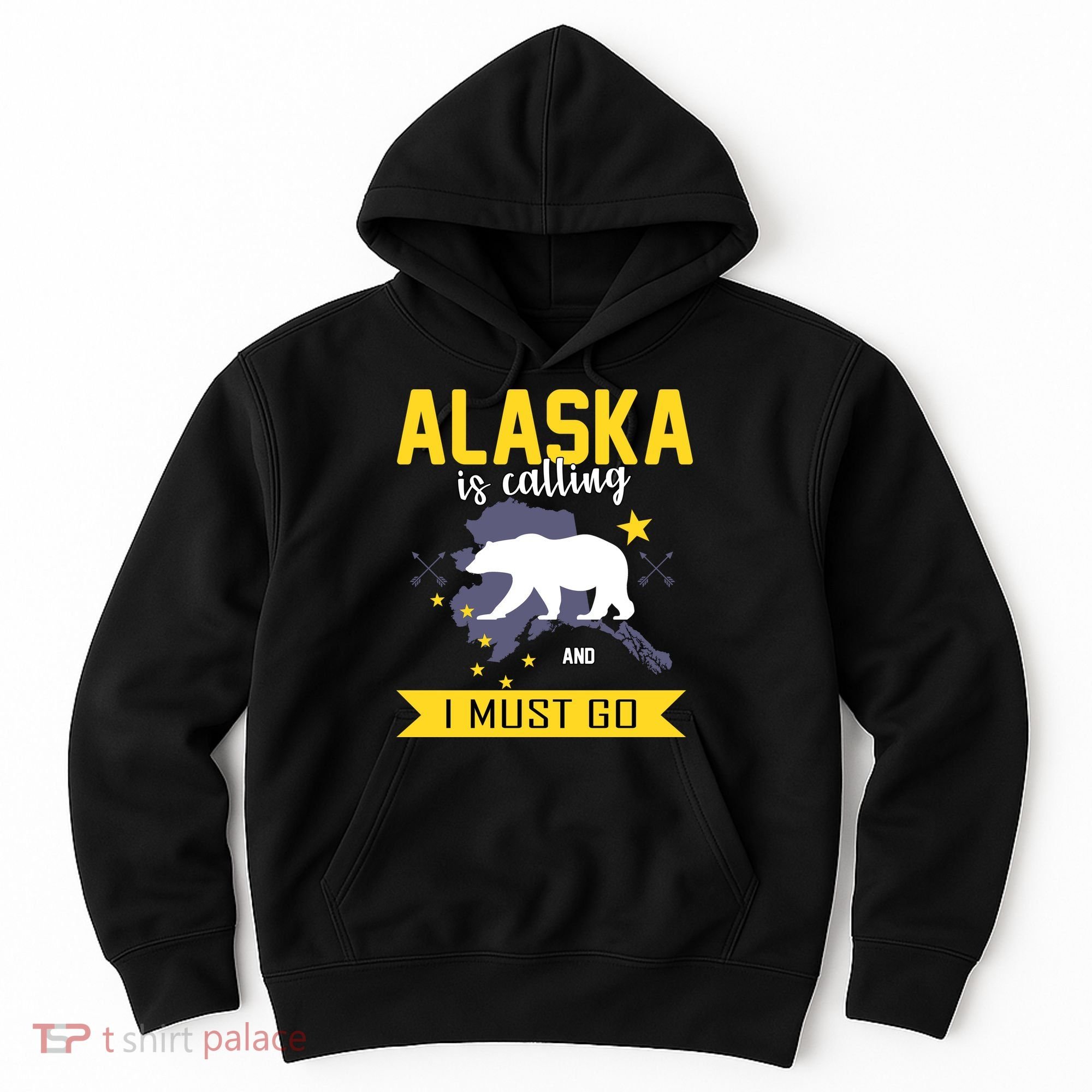 Alaska Is Calling And I Must Go Hoodie