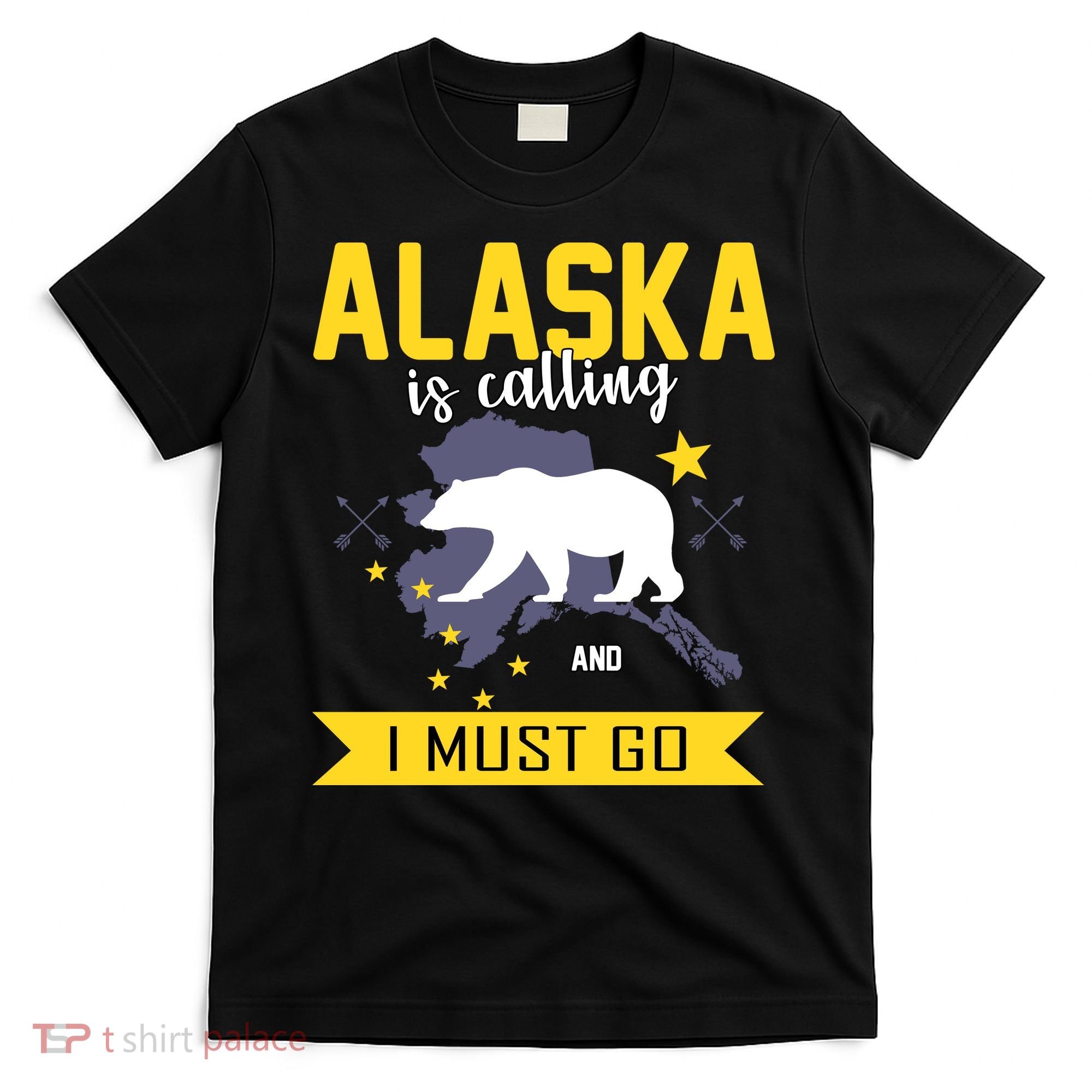 Alaska Is Calling And I Must Go T-Shirt