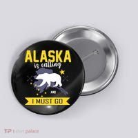 Alaska Is Calling And I Must Go Button thumb 0
