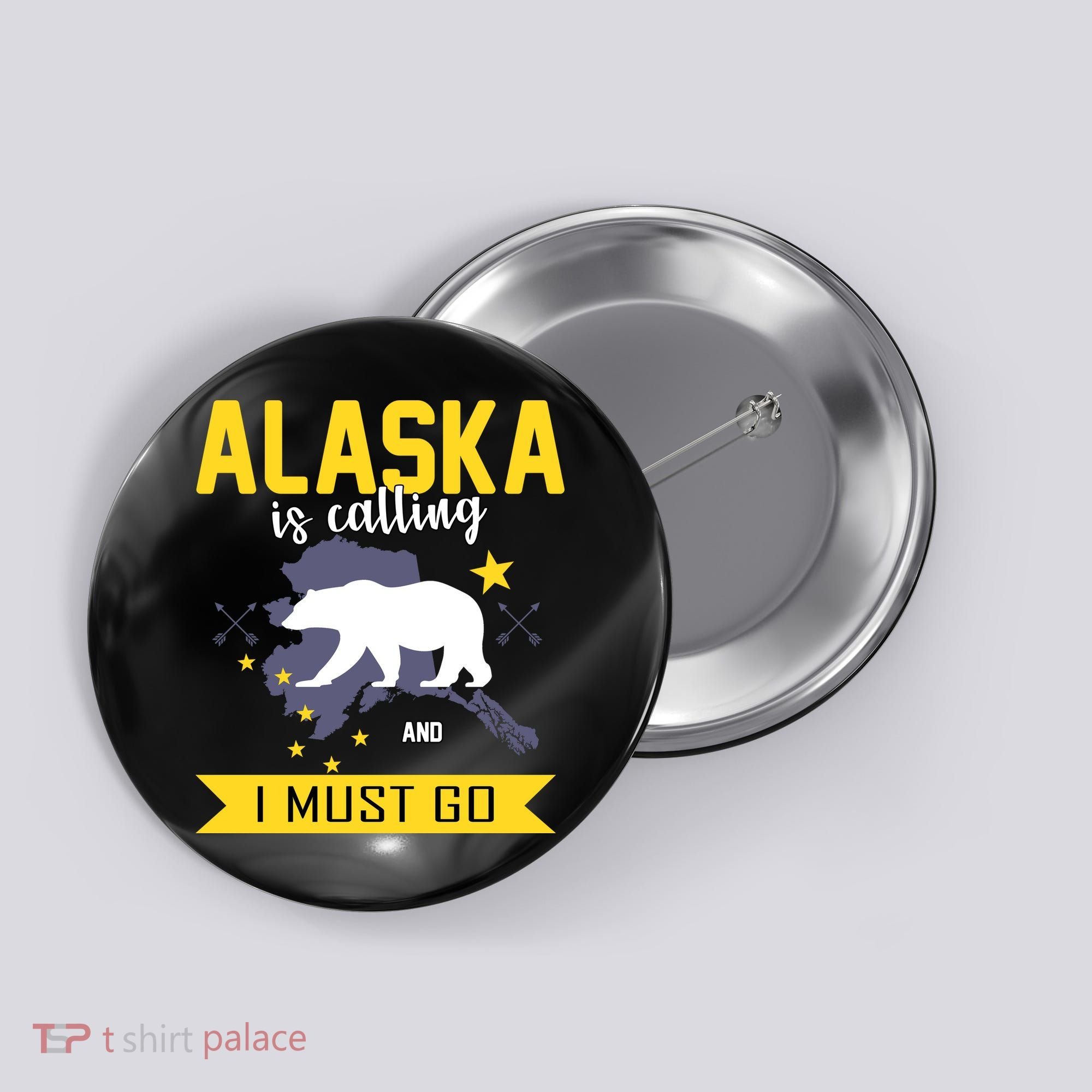 Alaska Is Calling And I Must Go Button