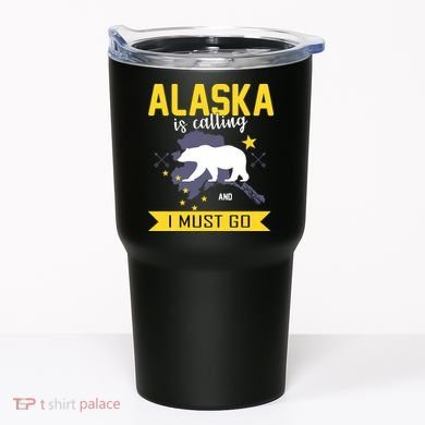 Alaska Is Calling And I Must Go Tumbler