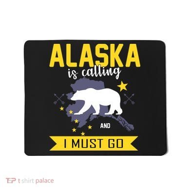 Alaska Is Calling And I Must Go Mousepad
