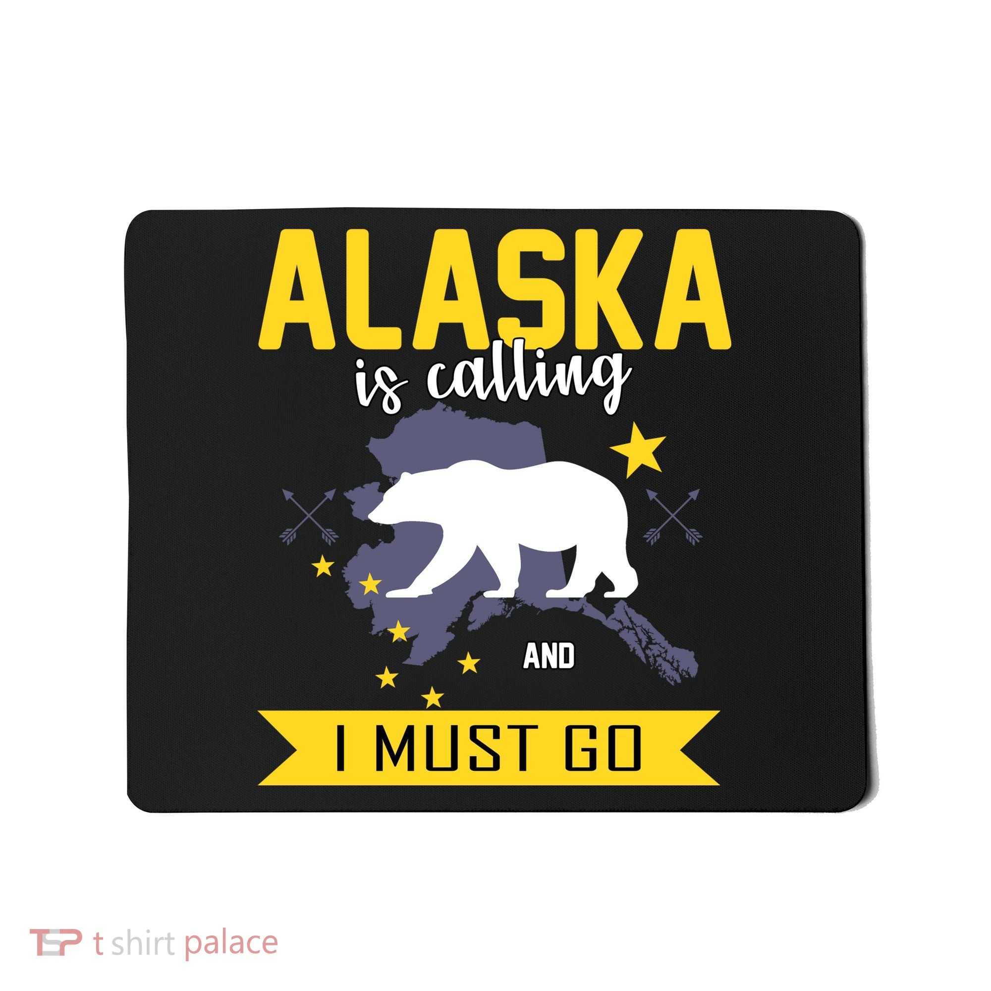 Alaska Is Calling And I Must Go Mousepad