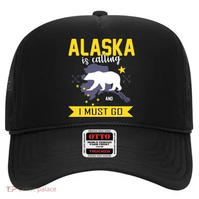 Alaska Is Calling And I Must Go Hat