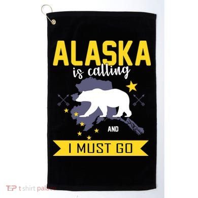 Alaska Is Calling And I Must Go Golf Towel