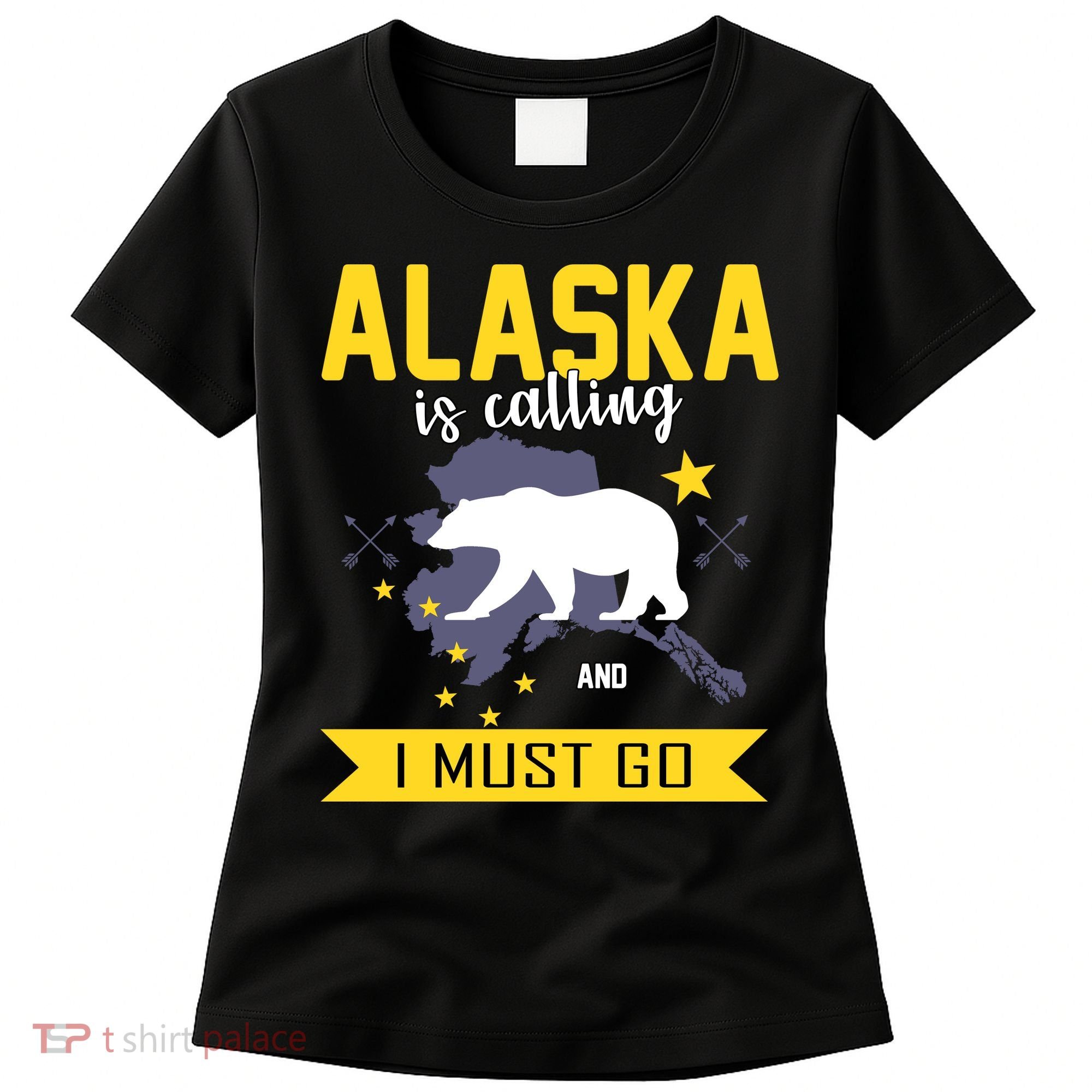 Alaska Is Calling And I Must Go Women's T-Shirt