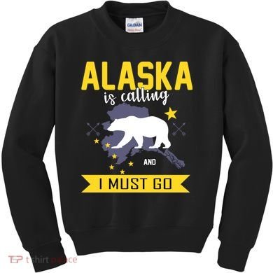 Alaska Is Calling And I Must Go Kids Sweatshirt