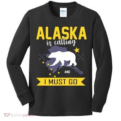 Alaska Is Calling And I Must Go Kids Long Sleeve Shirt