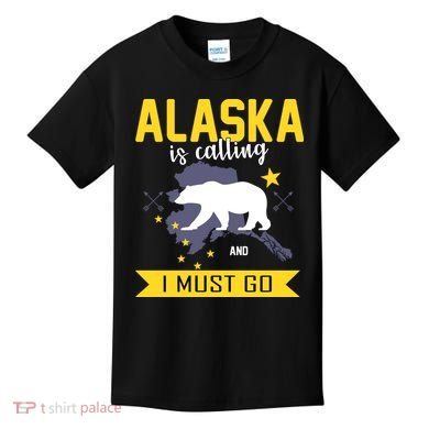 Alaska Is Calling And I Must Go Kids T-Shirt