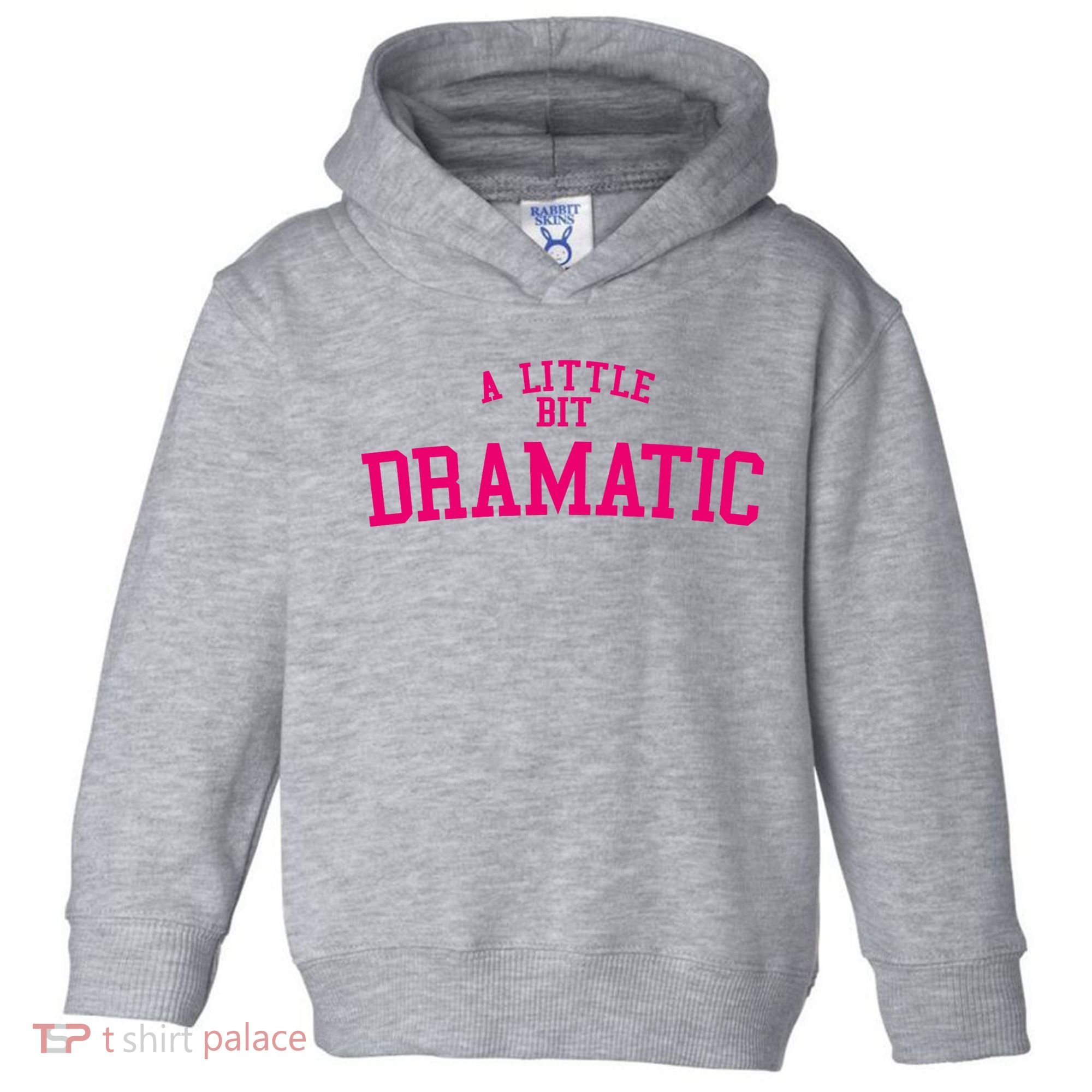A Little Bit Dramatic Toddler Hoodie