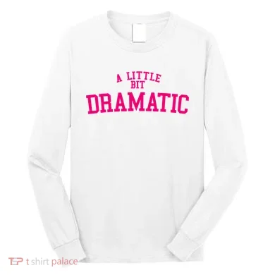A Little Bit Dramatic Long Sleeve Shirt