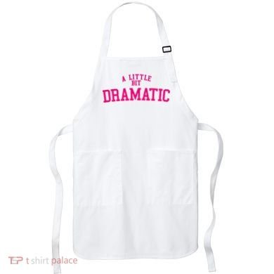A Little Bit Dramatic Apron
