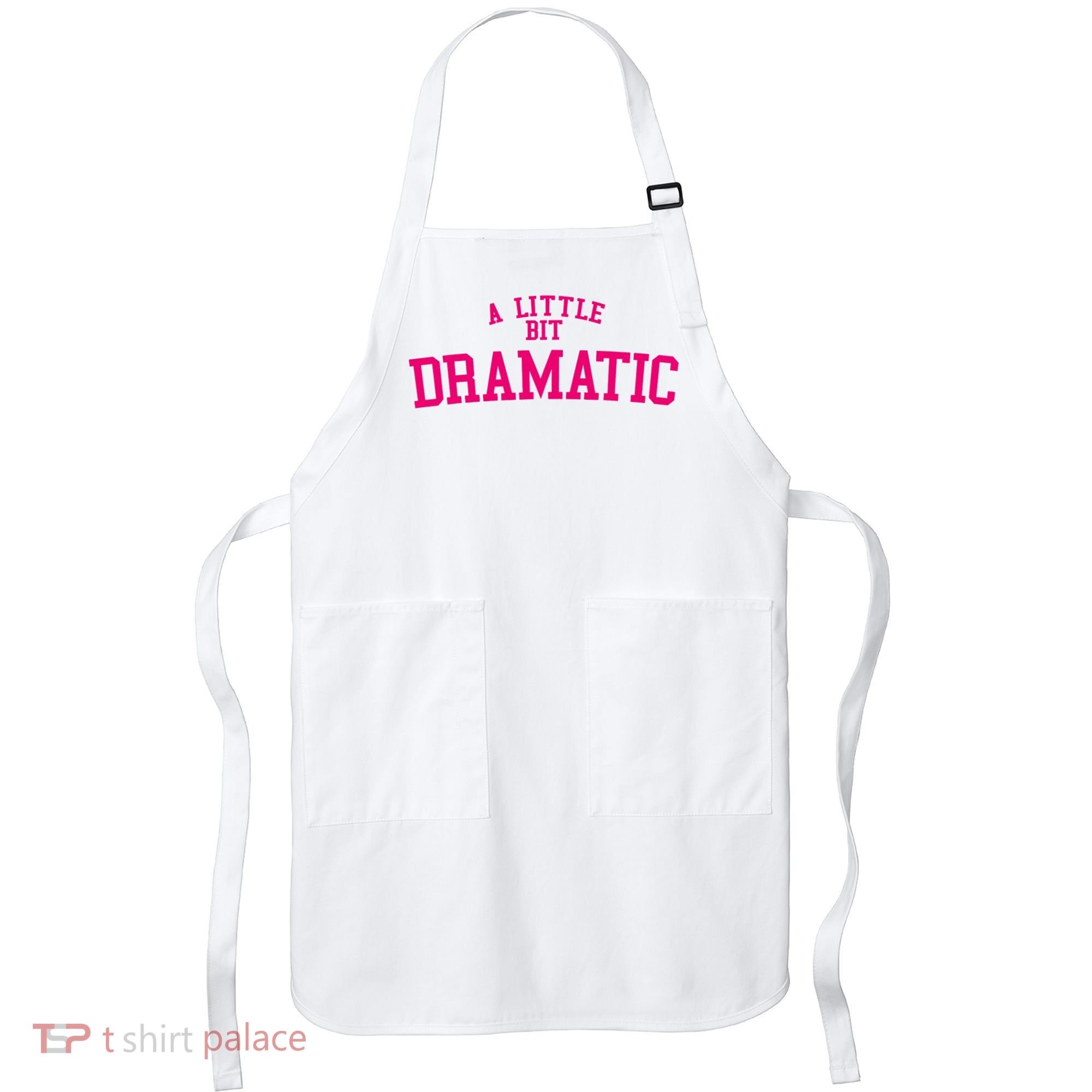 A Little Bit Dramatic Apron