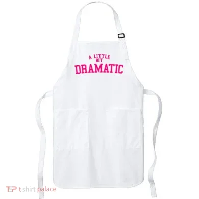 A Little Bit Dramatic Apron