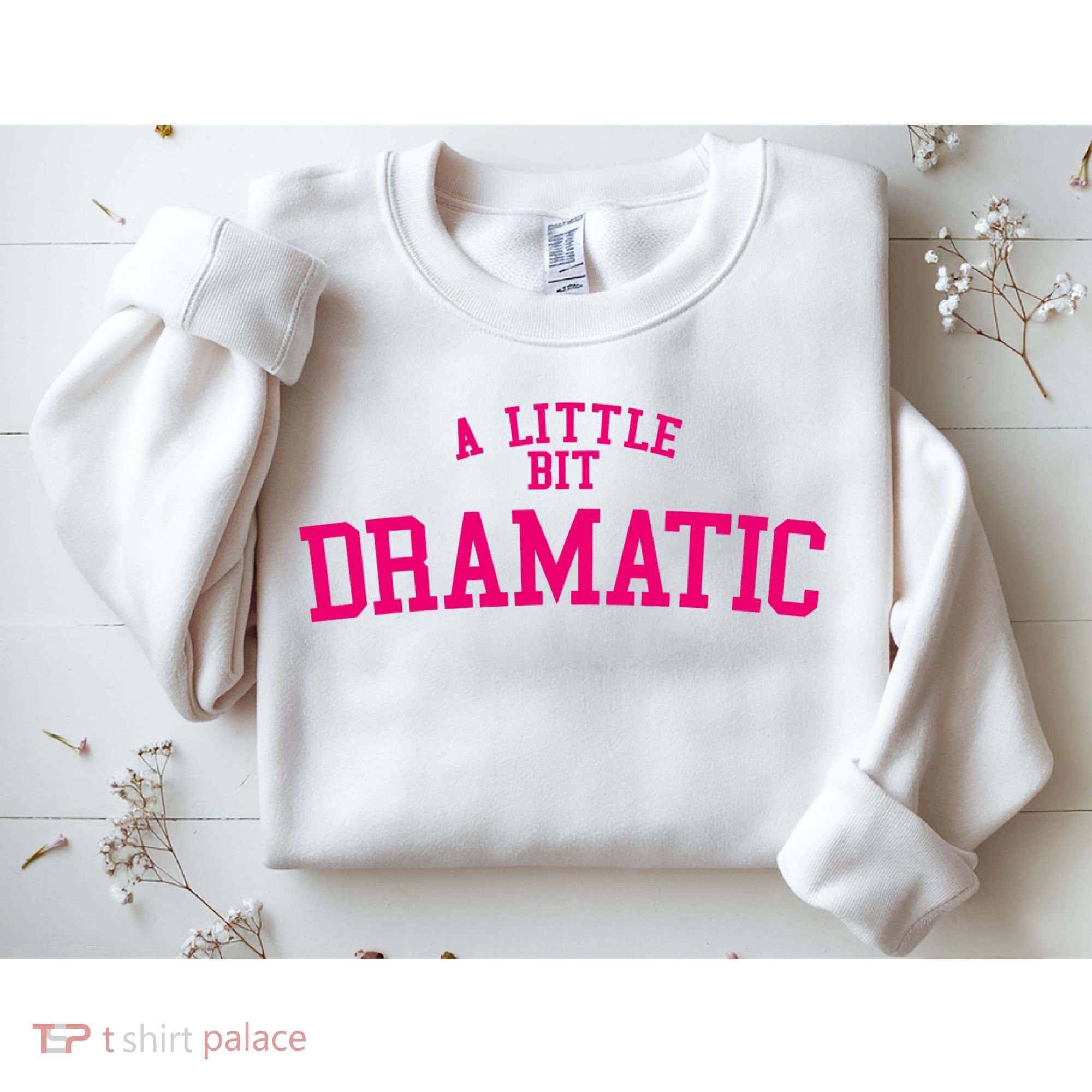 A Little Bit Dramatic Sweatshirt