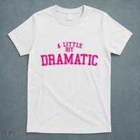 A Little Bit Dramatic T-Shirt thumb 5