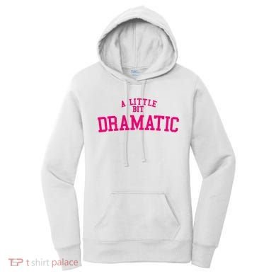 A Little Bit Dramatic Women's Hoodie