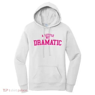 A Little Bit Dramatic Women's Hoodie
