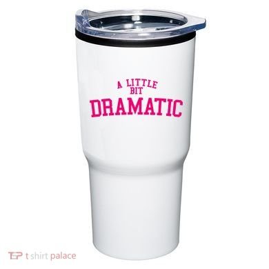 A Little Bit Dramatic Tumbler