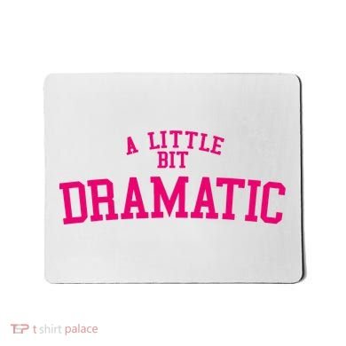 A Little Bit Dramatic Mousepad