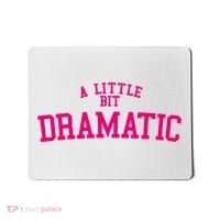 A Little Bit Dramatic Mousepad thumb 0