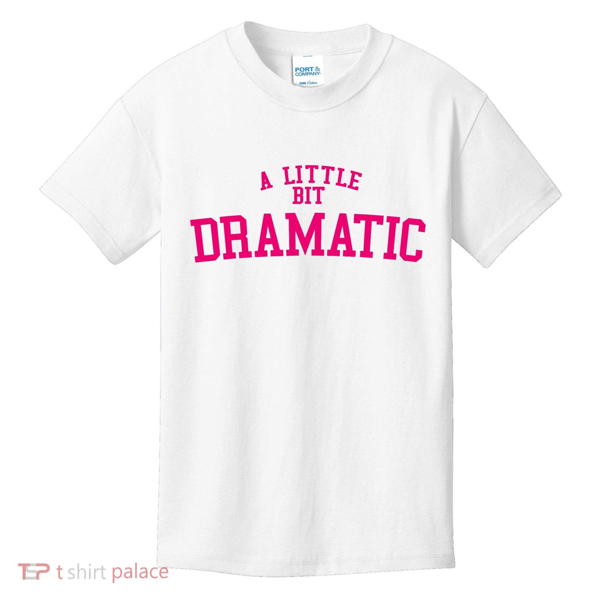 A Little Bit Dramatic Kids T-Shirt