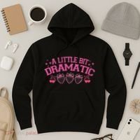 A Little Bit Dramatic Dramatic Girl Trend Funny Girlfriend Hoodie thumb 3