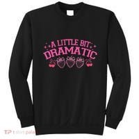 A Little Bit Dramatic Dramatic Girl Trend Funny Girlfriend Sweatshirt thumb 0