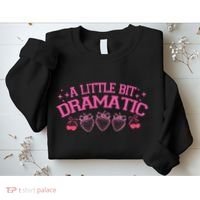 A Little Bit Dramatic Dramatic Girl Trend Funny Girlfriend Sweatshirt thumb 2