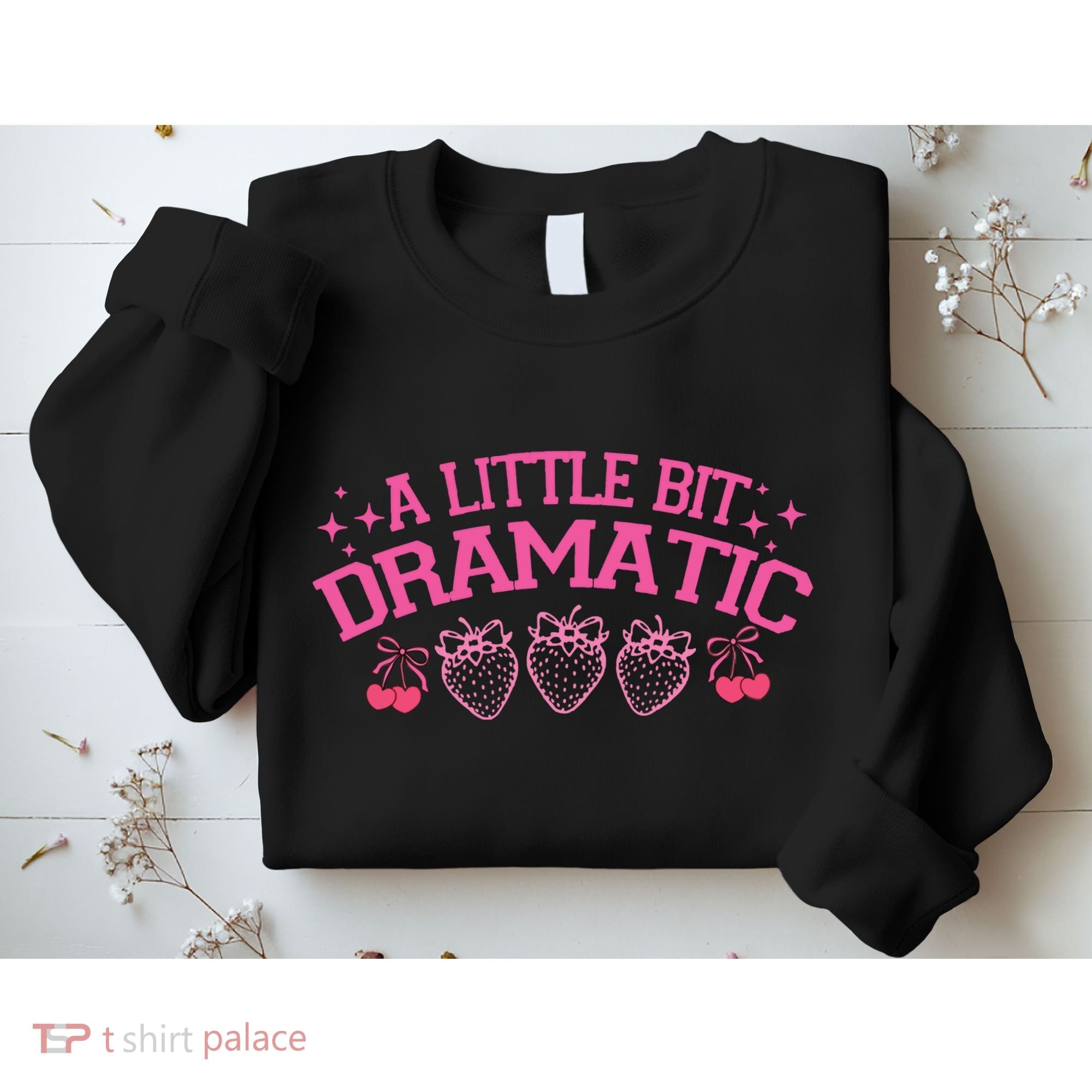 A Little Bit Dramatic Dramatic Girl Trend Funny Girlfriend Sweatshirt