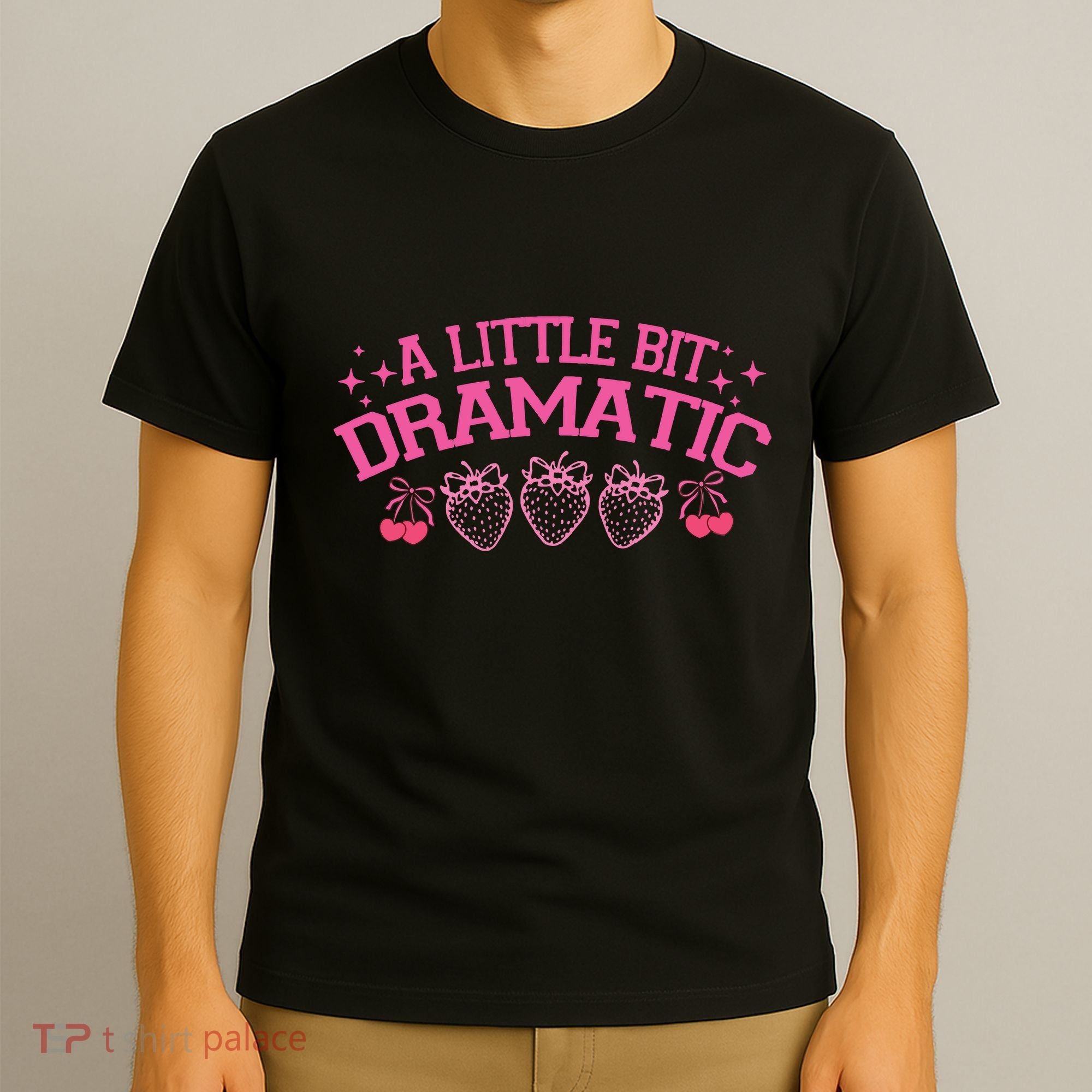 A Little Bit Dramatic Dramatic Girl Trend Funny Girlfriend T-Shirt