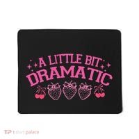 A Little Bit Dramatic Dramatic Girl Trend Funny Girlfriend Mousepad thumb 0