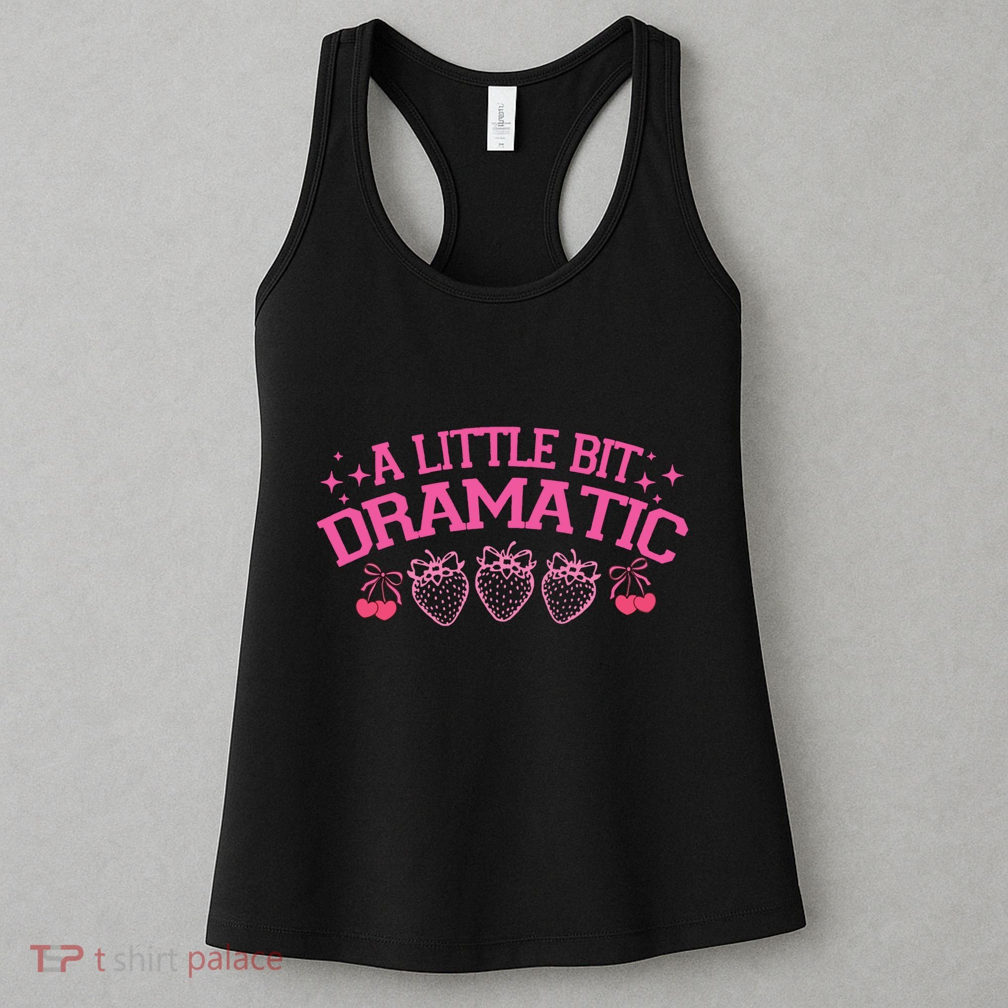 A Little Bit Dramatic Dramatic Girl Trend Funny Girlfriend Women's Tank Top