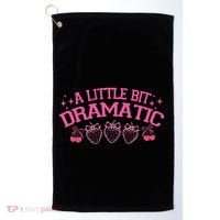 A Little Bit Dramatic Dramatic Girl Trend Funny Girlfriend Golf Towel thumb 0