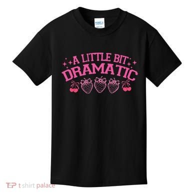 A Little Bit Dramatic Dramatic Girl Trend Funny Girlfriend Kids T-Shirt