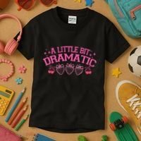 A Little Bit Dramatic Dramatic Girl Trend Funny Girlfriend Kids T-Shirt thumb 3