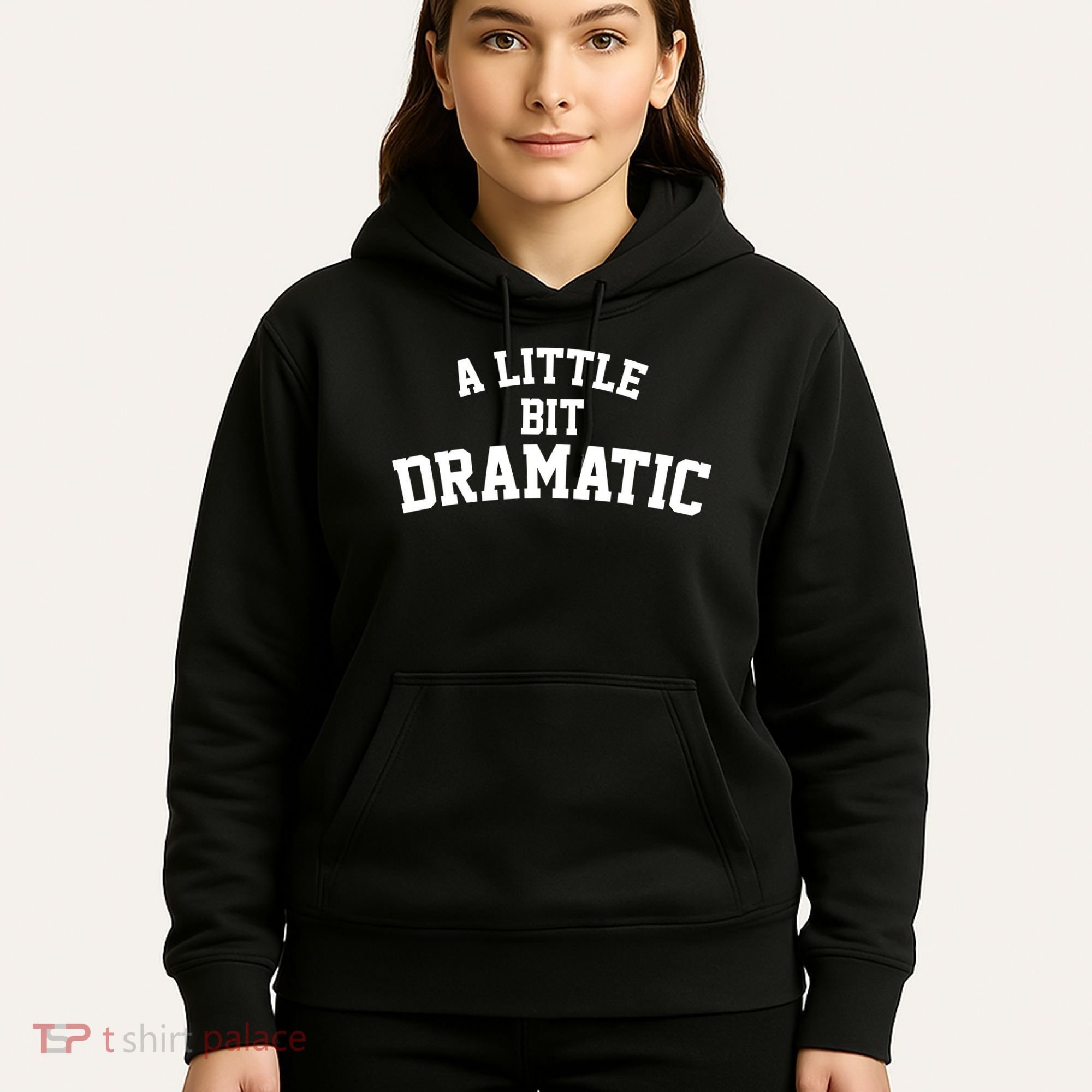 A Little Bit Dramatic Hoodie