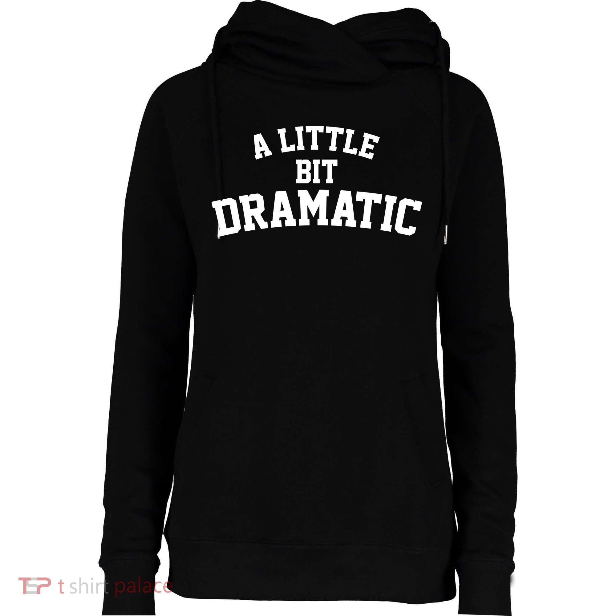 A Little Bit Dramatic Womens Funnel Neck Pullover Hood