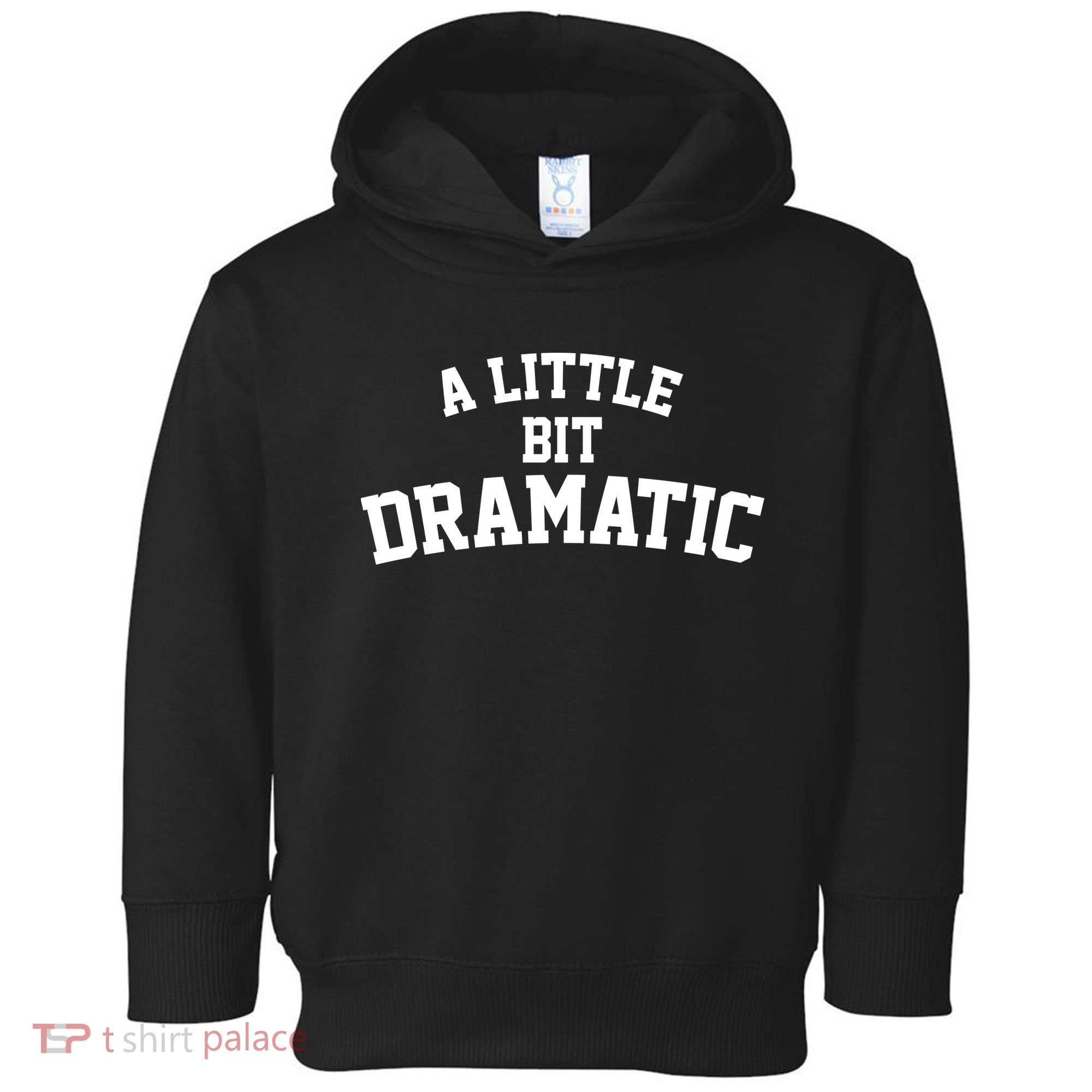 A Little Bit Dramatic Toddler Hoodie