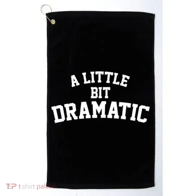 A Little Bit Dramatic Golf Towel