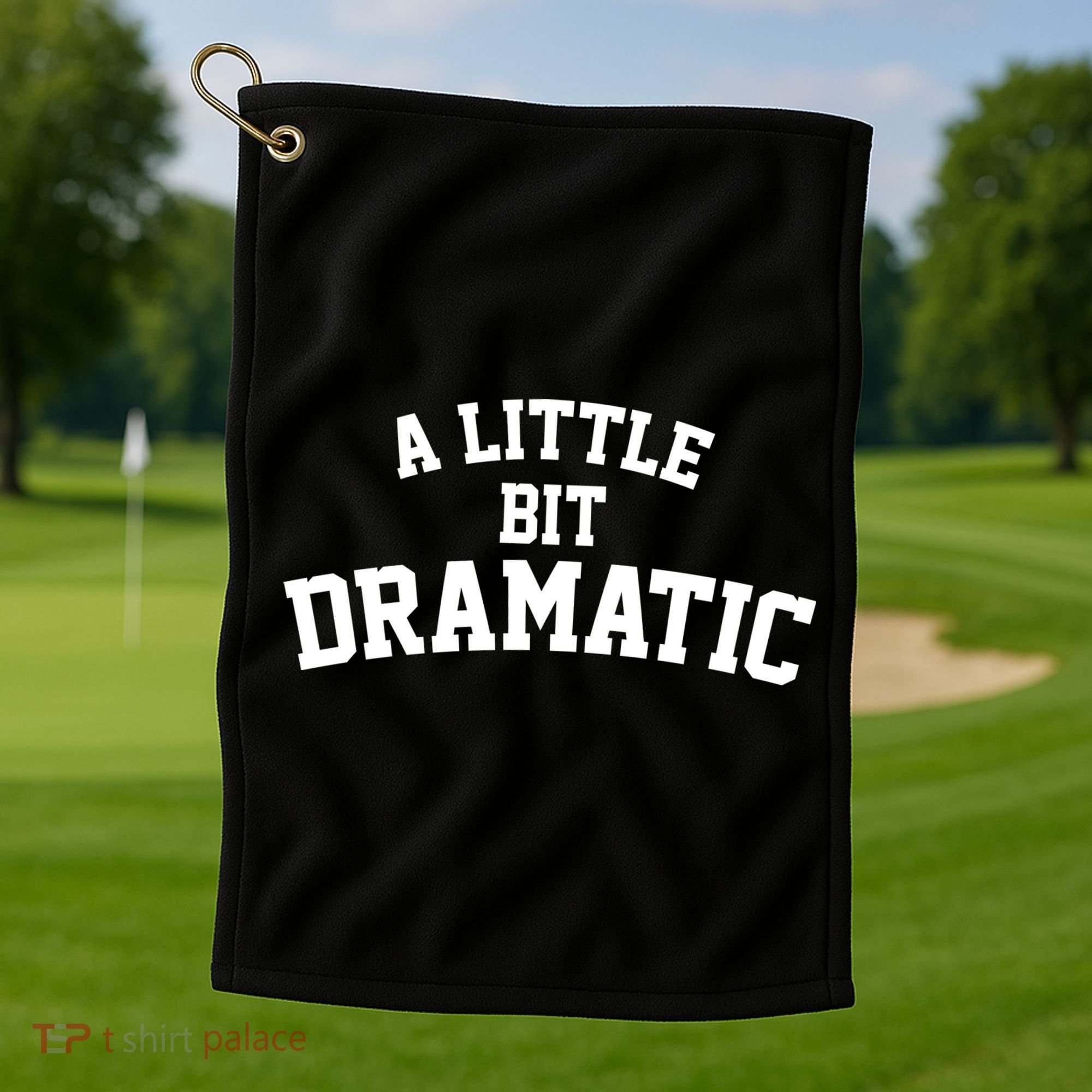 A Little Bit Dramatic Golf Towel