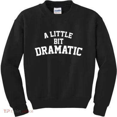 A Little Bit Dramatic Kids Sweatshirt