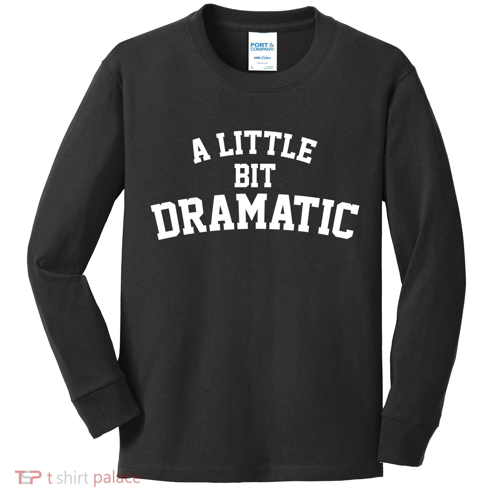 A Little Bit Dramatic Kids Long Sleeve Shirt