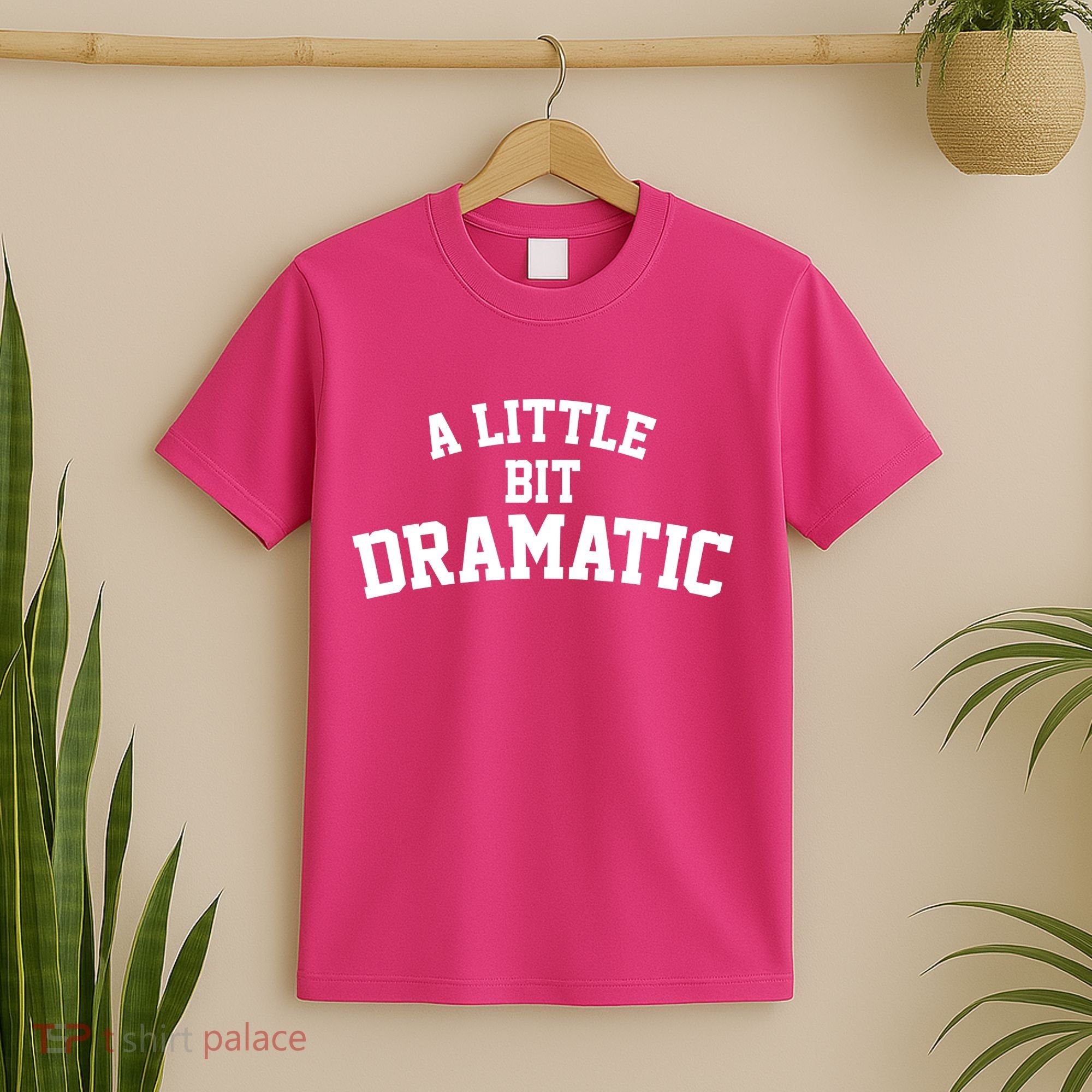 A Little Bit Dramatic T-Shirt