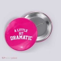 A Little Bit Dramatic Button thumb 0