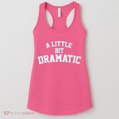 A Little Bit Dramatic Women's Tank Top