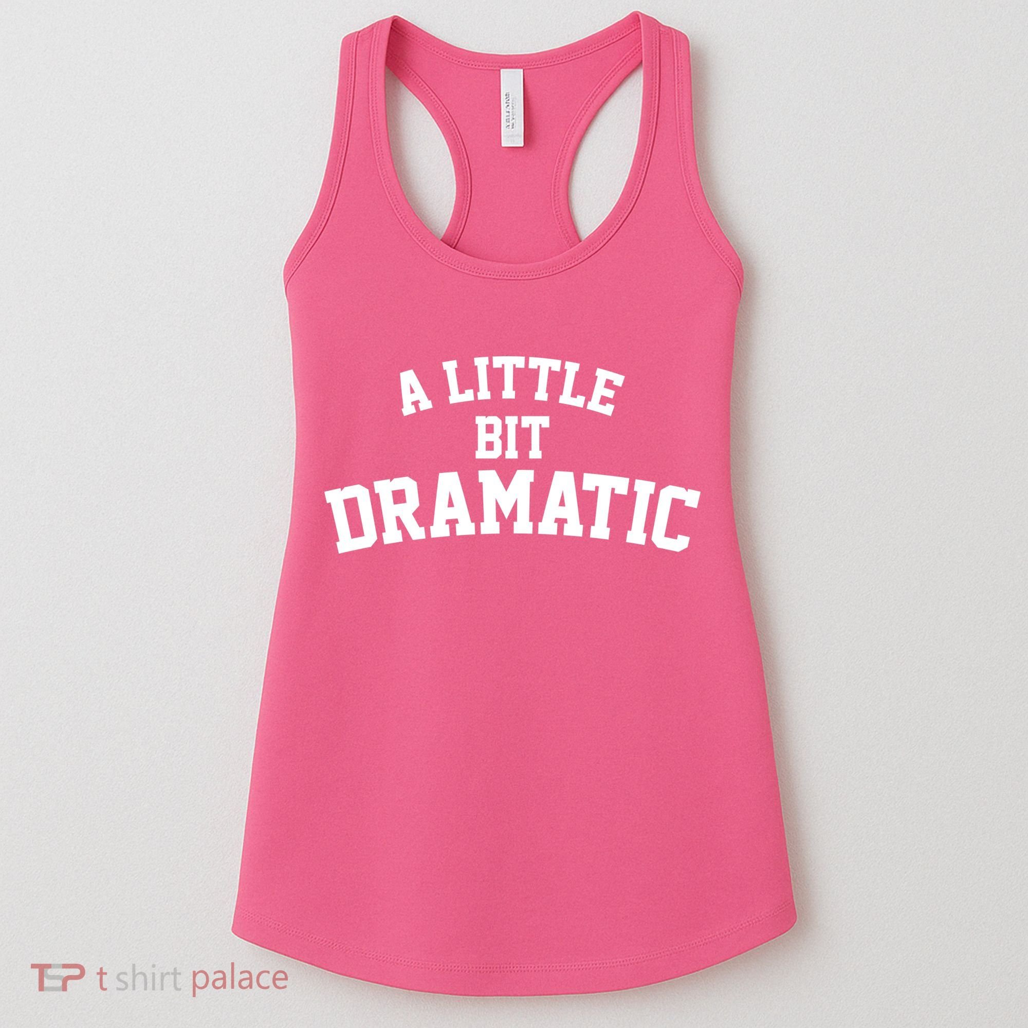 A Little Bit Dramatic Women's Tank Top