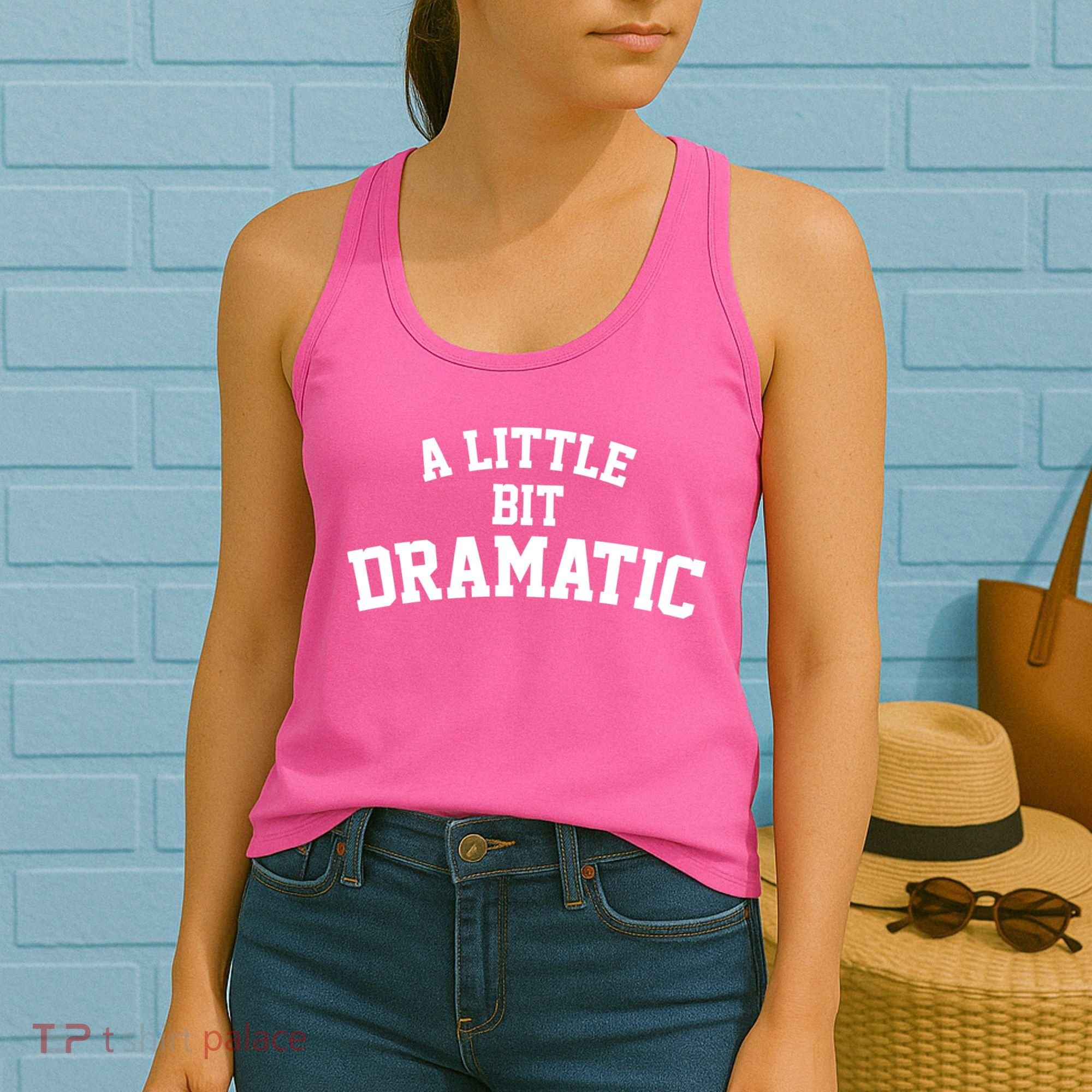 A Little Bit Dramatic Women's Tank Top