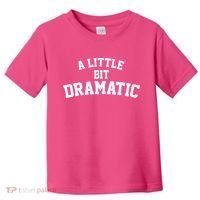 A Little Bit Dramatic Toddler T-Shirt thumb 0
